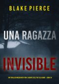 Blake Pierce - Una Ragazza Invisibile. Ella Dark 24 (2025)