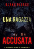 Blake Pierce - Una Ragazza Accusata. Ella Dark 25 (2025)
