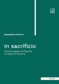 Francesco Puccio, Caterina Barone - In sacrificio. Il personaggio di Ifigenia tra teatro e cinema (2025)
