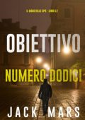 Jack Mars - Il Gioco delle Spie Vol. 12. Obiettivo numero dodici (2025)