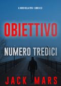 Jack Mars - Il Gioco delle Spie Vol. 13. Obiettivo numero tredici (2025)