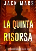 Jack Mars - La Quinta Risorsa (Lara King Libro 5) (2025)