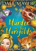 Dale Mayer - Lovely Lethal Gardens Vol. 13. Murder in the Marigolds (2025)