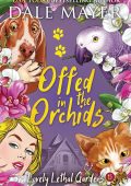 Dale Mayer - Lovely Lethal Gardens Vol. 15. Offed in the Orchids (2025)