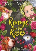 Dale Mayer - Lovely Lethal Gardens Vol. 18. Revenge in the Roses (2025)