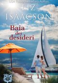 Liz Isaacson - Amori alla Baia dei Sogni Vol. 2. Baia dei desideri (2025)