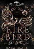 Cara Clare - La Profezia della Fenice Vol. 6. Fire Bird (2025)