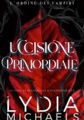 Lydia Michaels - L'Ordine dei Vampiri Vol. 5. Uccisione Primordiale (2025)