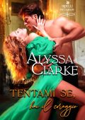Alyssa Clarke - Ribelli Peccaminose Vol. 6. Tentami se hai il coraggio (2025)