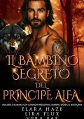 Elara Haze, Vera Fae, Lira Flux - I Re Alfa Proibiti Vol. 28. Il Bambino Segreto del Principe Alfa (2025)