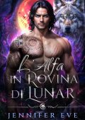 Jennifer Eve - La chiamata del destino Vol. 2. L'Alfa in rovina di Lunar (2025)