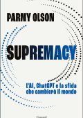 Parmy Olson - Supremacy. L’AI, ChatGPT e la sfida che cambierà il mondo (2025)