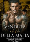 Dalia Dawn, Lia Zari - I Don Mafiosi Possessivi Vol. 33. Venduta al Re della Mafia: Libri 1-3 dei Re Mafiosi Possessivi (2025)