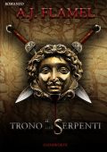 A.J. Flamel - Gaio Ticio Massimo Vol. 1. Il trono dei serpenti (2013)