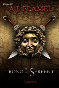 A.J. Flamel – Gaio Ticio Massimo Vol. 1. Il trono dei serpenti (2013)