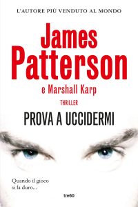 James Patterson, Marshall Karp – Prova a uccidermi (2025)