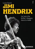Luca Garrò - Jimi Hendrix. La luce che brilla il doppio dura la metà (2025)