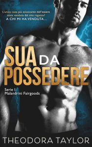 Theodora Taylor – I Malandrini Fairgoods Vol. 3. Sua da possedere (2025)