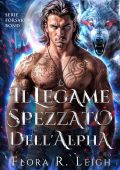 Flora R. Leigh - L'impeto del branco Vol. 2. Il legame spezzato dell'Alpha (2025)