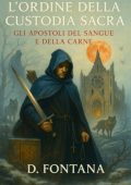 Diego Fontana - L'Ordine della Custodia Sacra. Gli Apostoli del Sangue e della Carne (2025)