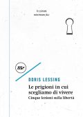 Doris Lessing - Le prigioni in cui scegliamo di vivere (2025)