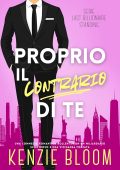 Kenzie Bloom - Last Billionaire Standing Vol. 1. Proprio il contrario di te (2025)