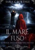 Sara C. Roethle - L’Albero dei Secoli Vol. 2. Il Mare Fuso (2025)