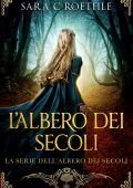 Sara C. Roethle - L’Albero dei Secoli Vol. 1. L’Albero dei Secoli (2025)