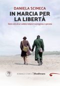 Daniela Scimeca - In marcia per la libertà. Storia vera di un soldato italiano tra prigionia e speranza (2025)