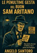 Angelo Santoro - Le penultime gesta del buon Sam Aritano. Libro 3 (2025)