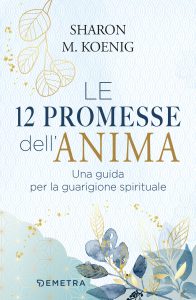 Sharon M. Koenig – Le 12 promesse dell’anima (2025)