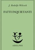 J. Rodolfo Wilcock - Fatti inquietanti (2025)