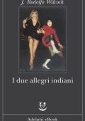 J. Rodolfo Wilcock - I due allegri indiani (2025)