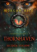 Morgan Rice - Thornhaven: Seconda Stagione (Libro 2) (2025)