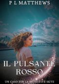 PL Matthews - I casi della Detective Skye Sanders Vol. 3. Il pulsante rosso (2025)
