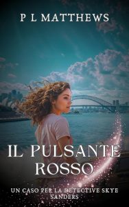 PL Matthews – I casi della Detective Skye Sanders Vol. 3. Il pulsante rosso (2025)