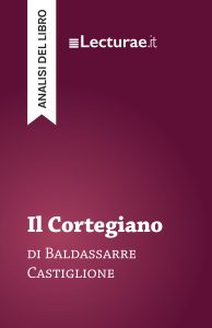 Tommaso Rossi – Il Cortegiano, di Baldassarre Castiglione. Analisi del libro (2025)