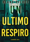Blake Pierce - Un Ultimo Respiro. La Governante Libro 3 (2025)