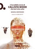 Manuela Montanaro - L'incredibile storia di Callista Wood che morì otto volte (2025)