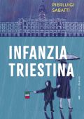 Pierluigi Sabatti - Infanzia triestina (2025)