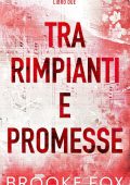 Brooke Fox - Trilogia Tra di noi Vol. 2. Tra rimpianti e promesse (2025)