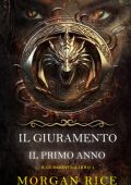 Morgan Rice - Il Giuramento. Il Primo Anno (Libro 1) (2025)