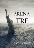 Morgan Rice - Arena Tre (Libro 3 della Trilogia della Sopravvivenza) (2025)