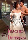 Alyssa Clarke - Ribelli Peccaminose Vol. 9. Il rischio fa la differenza (2025)