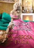 Alyssa Clarke - Ribelli Peccaminose Vol. 14. Due sfide, un duca e una sposa in fuga (2025)