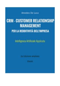 Amedeo De Luca – CRM. Customer Relationship Management per la redditività dell’impresa (2025)