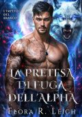 Flora R. Leigh - L'impeto del branco Vol. 3. La pretesa di fuga dell'Alpha (2025)