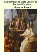 Giuseppe Rovani - La giovinezza di Giulio Cesare. Scene Romane (complete) (2025)