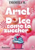 Emanuela M. - Ariel. Dolce come lo zucchero (2025)