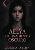 Elisa Zanonato - Aelya e il frammento oscuro (2025)